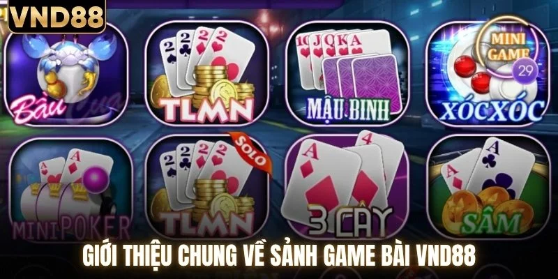 Giới thiệu chung về sảnh game bài VND88