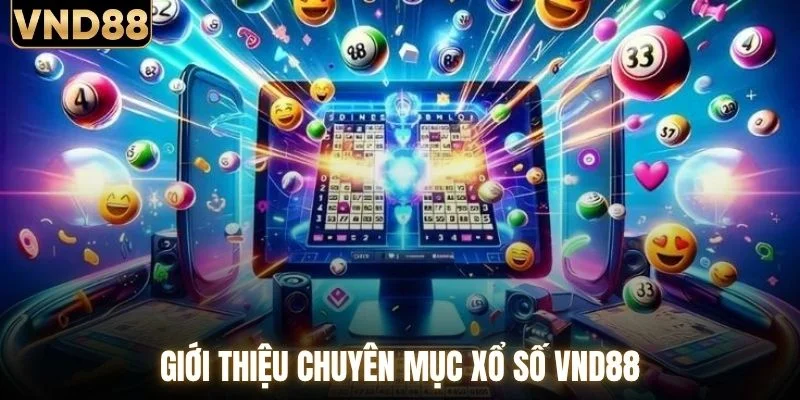 Giới thiệu chuyên mục xổ số VND88
