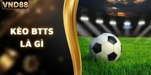 Kèo BTTS Là Gì? Bí Kíp Tham Gia Cá Cược Cực Hiệu Quả