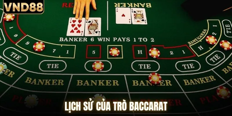 Cách Chơi Baccarat - Bí Quyết Thắng Dành Cho Mọi Tân Thủ 1 Lịch sử của trò baccarat