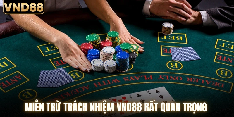 Điều Khoản Miễn Trừ Trách Nhiệm VND88 Chi Tiết A Đến Z 1 Miễn trừ trách nhiệm VND88 rất quan trọng