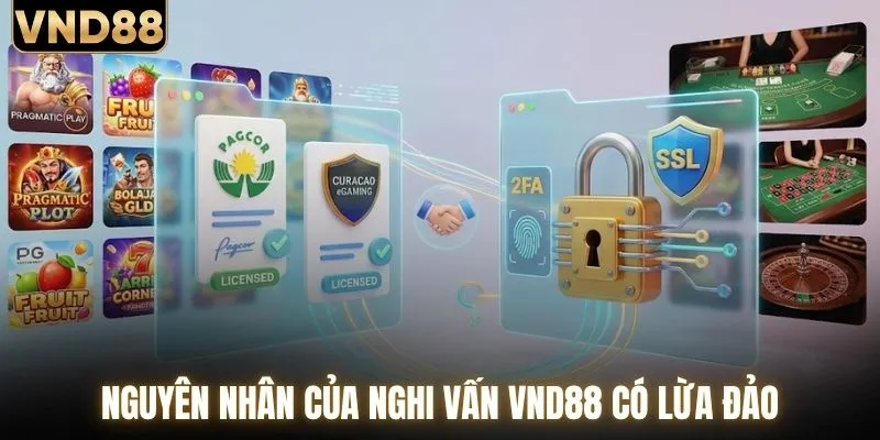 VND88 Có Lừa Đảo Không? Đánh Giá Khách Quan Và Đầy Đủ 1 Nguyên nhân của nghi vấn VND88 có lừa đảo