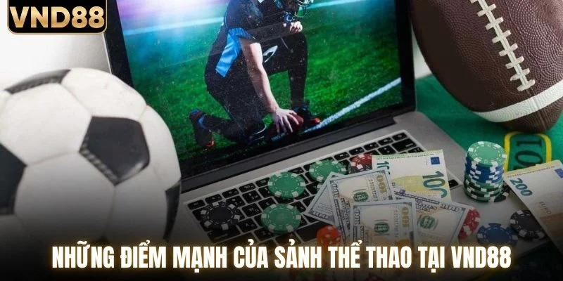 Những điểm mạnh của sảnh thể thao tại VND88
