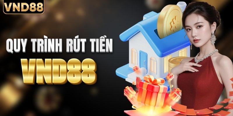 Quy trình rút vốn thành công tại hệ thống VND88