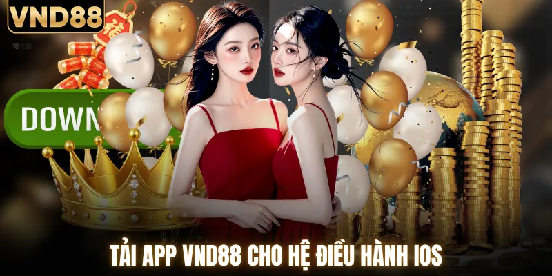 Quy trình tải app VND88 cho hệ điều hành iOS