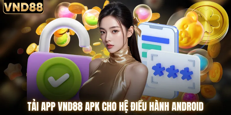 Quy trình tải app VND88 APK cho hệ điều hành Android