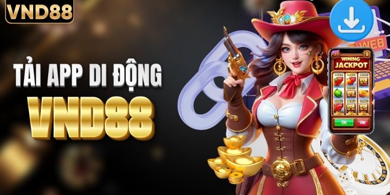 Tải app VND88 về di động với mọi hệ điều hành
