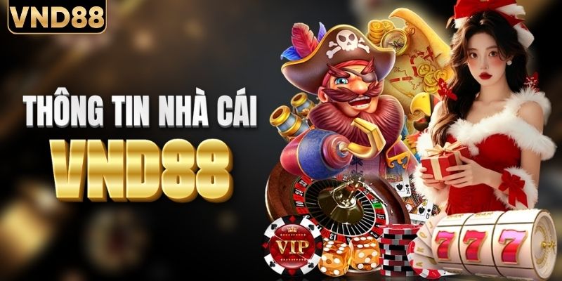 Thông tin tổng quan nhà cái VND88 chi tiết nhất