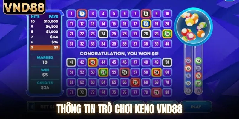 Khám Phá Keno VND88 Và Kinh Nghiệm Tham Gia Chi Tiết 1 Thông tin trò chơi keno VND88