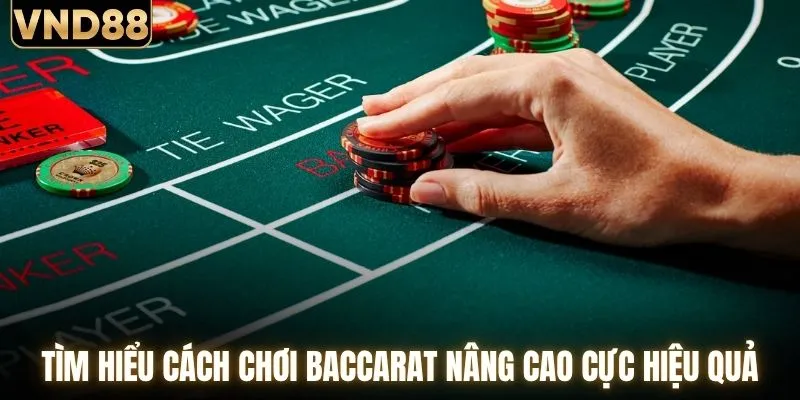 Cách Chơi Baccarat - Bí Quyết Thắng Dành Cho Mọi Tân Thủ 3 Tìm hiểu cách chơi baccarat nâng cao cực hiệu quả